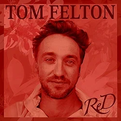 トム・フェルトン、EPアルバム「ReD」リリース！